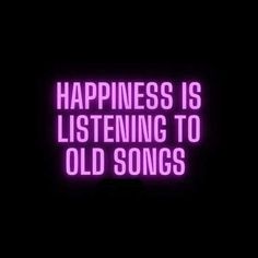 a purple neon sign that says happiness is listening to old songs with the words,