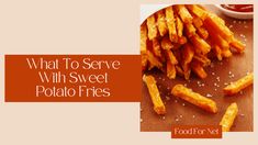 what to serve with sweet potato fries