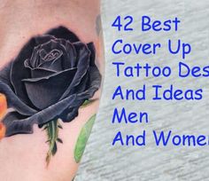 a black rose tattoo with the words 42 best cover up tattoos and ideas for men and women