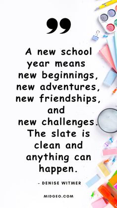 a quote on new school year means new beginnings, new adventures, and new challenges the slate is clean and anything can happen