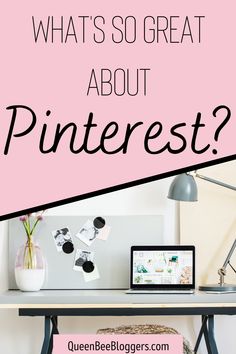 a desk with a laptop on it and the words what's so great about pinterest?