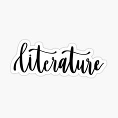 the word literature written in cursive writing on a white background with black ink