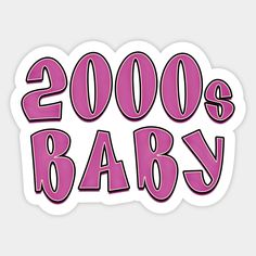 the words 2000's baby written in pink on a white sticker that says,