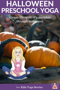 Preschool Harvest, Halloween Poses, Life Cycle Of A Pumpkin, October Preschool, Yoga Pose Ideas, Kid Yoga Lesson Plans, Halloween Activities Preschool