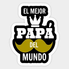 a sticker with the words el mejor papa del mundo and a mustache