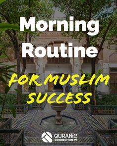 the words morning routine for muslim success in front of a courtyard with benches and trees