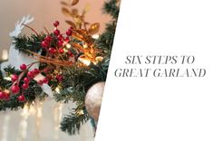 a christmas tree decorated with red berries and gold deer head ornaments is featured in the article six steps to great garland