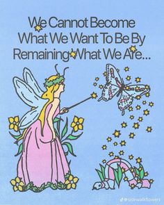 a card with an image of a fairy holding a butterfly in it's hand and the words, we cannot become what we want to be by remaining