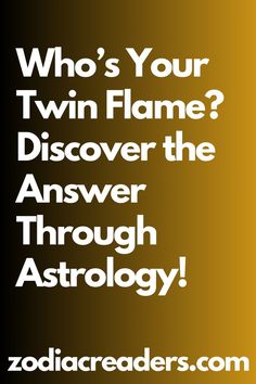 a black and gold poster with the words who's your twin flame? discovery the answer through astrology