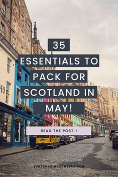 a street with cars parked on it and the words 35 essentials to pack for scotland in may