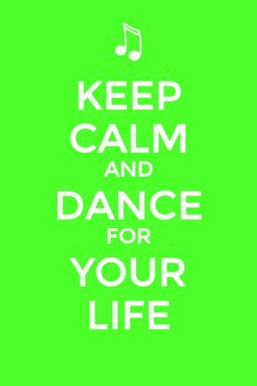 the words keep calm and dance for your life are shown in white on a green background