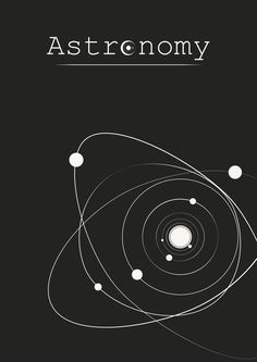 an astronomy poster with the planets and their orbits in white on black background, as well as text that reads astronomy