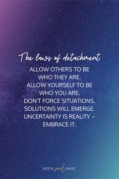 The Laws of Detachment Rules Of Detachment, Laws Of Detachment Wallpaper, Be Who You Are, Law Of Detachment Quotes, Detachment Quotes Relationships, The Art Of Detachment, Practicing Detachment, Laws Of Detachment, Detachment Affirmations