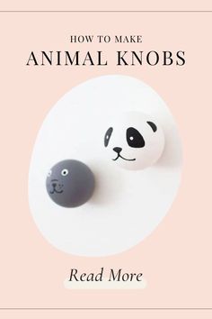 an animal knob with the words how to make animal knobs read more