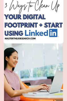 a woman sitting at a table using a laptop with text overlay that reads 3 ways to year up your digital footprint + start using linked