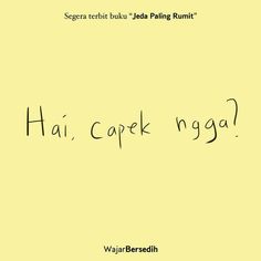 a yellow paper with the words hai capek ngga written in black on it