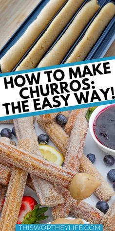 how to make churros the easy way with blueberries, strawberries and lemons