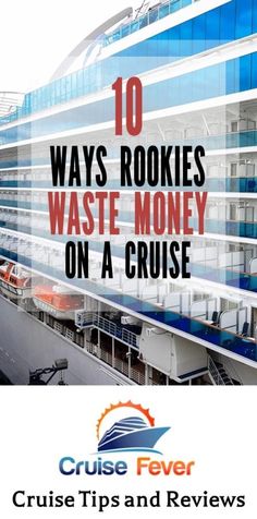 cruise ship with text that reads 10 ways rookies waste money on a cruise