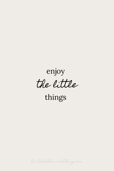 the words enjoy the little things written in black ink