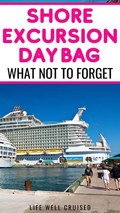 a cruise ship with the words, shore excursion day bag what not to forget