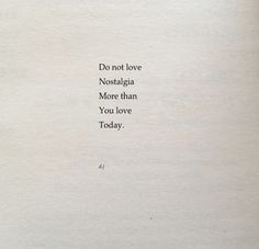 an old book with the words do not love nostalia more than you love today