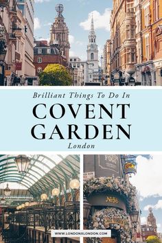 the covent garden in london with text overlay that reads brilliant things to do in covent