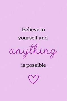 a pink background with the words believe in yourself and anything is possible