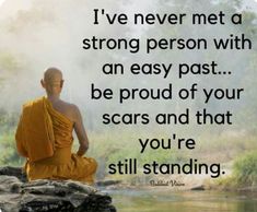 a buddha statue sitting on top of a rock next to a river with the words, i've never met a strong person with an easy past be proud of your scars and that you're still standing