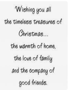 a poem written in black and white with the words wishing you all the times treasures of christmas