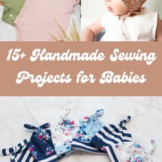 baby clothes and headbands with the words, 15 handmade sewing projects for babies