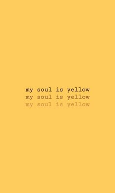 an orange background with the words, my soul is yellow