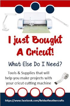 an advertisement for a project called i just bought a cricut? what else do i need? tools & supplies that will help you make projects with your cricut cutting machine