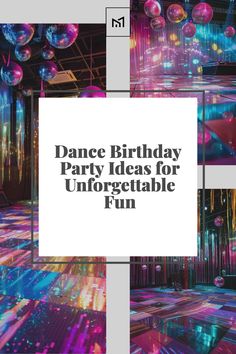 a dance birthday party ideas for unforgetable fun