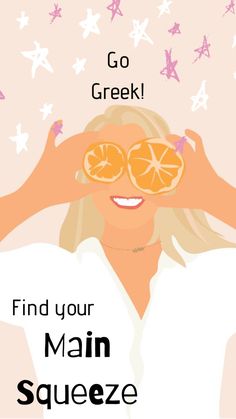 a woman holding oranges up to her eyes with the words go greek find your main squeeze