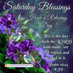 purple flowers with green leaves and the words saturday blessings have a relaging day