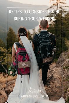 a bride and groom walking up a hill with the words 10 tips to consider hiking during your wedding