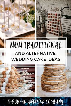 a collage of wedding cakes and desserts with the words non traditional and alternative wedding cake ideas