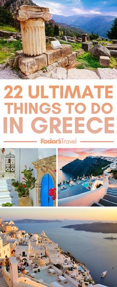 the ultimate guide to visiting in greece with text overlay that reads, 22 ultimate things to do in greece