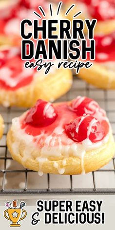 cherry danish cookies cooling on a rack with the words super easy and delicious written above them