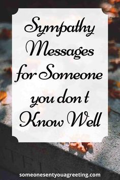 the words sympathy messages for someone you don't know well