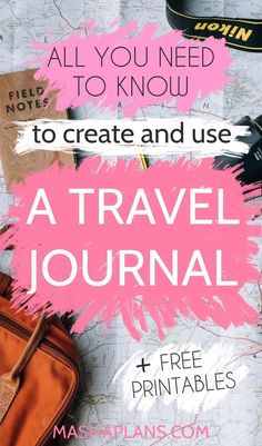 a travel journal with the title all you need to know to create and use a travel journal + free printables