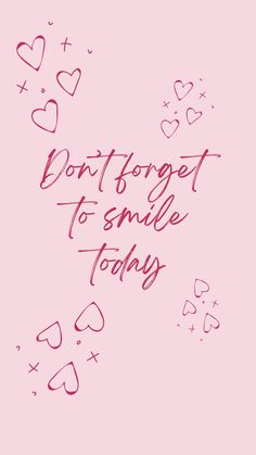 the words don't forget to smile today are written in red ink on a pink background