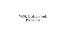 a black and white photo with the words wf, food, my bed perfection