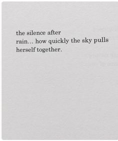 the text is written in black and white on a piece of paper that reads, the science after rain how quickly the sky pulls herself together