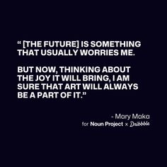 a quote from mary maka on the future is something that usually worries me