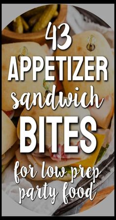 sandwiches with text overlay that reads, 13 appetizer sandwich bites for low prep party food