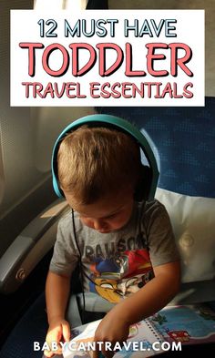 a young boy wearing headphones and reading a book with the title 12 must have todder travel essentials