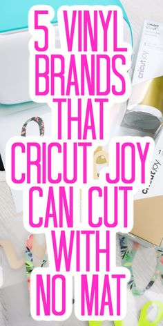 the words 5 vinyl brands that cricut joy can cut with no mat