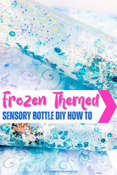 frozen themed bottle diy how to with text overlay that reads, frozen themed sensory bottle diy how to