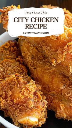 fried chicken in a white bowl with the title don't lose this city chicken recipe